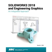 SOLIDWORKS 2018 and Engineering Graphics: An Integrated Approach
